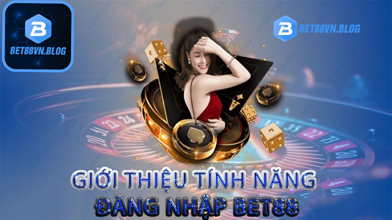 Giới thiệu tính năng đăng nhập bet88