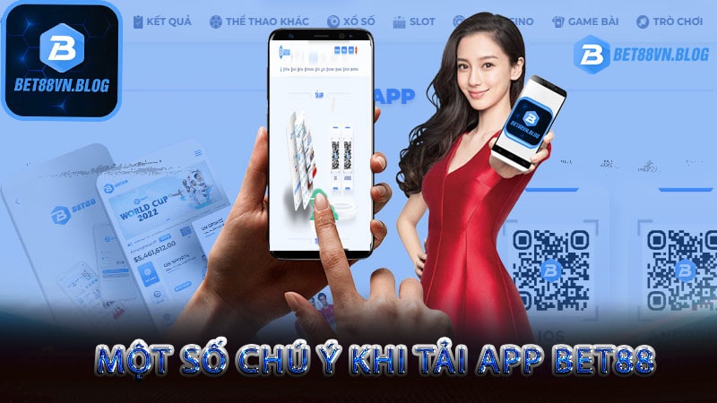 Một số chú ý khi tải app bet88